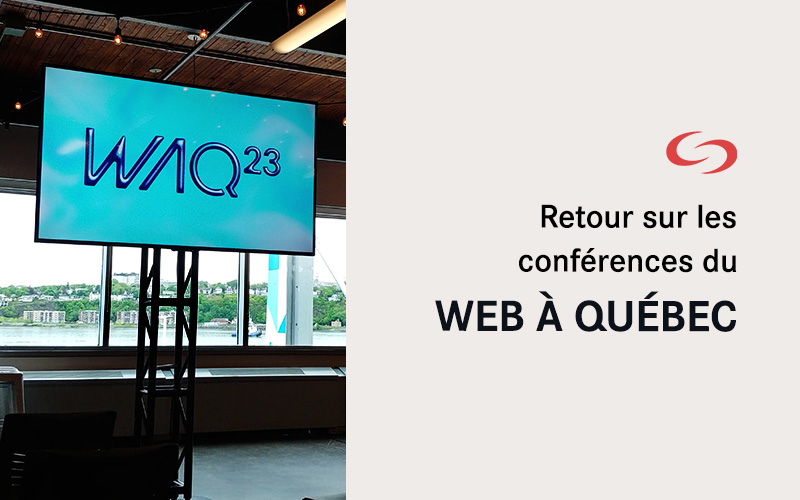 Retour sur les conférences du Web à Québec