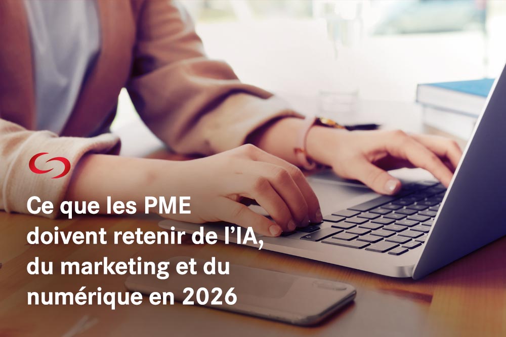 Ce que les PME doivent retenir de l’IA, du marketing et du numérique en 2026
