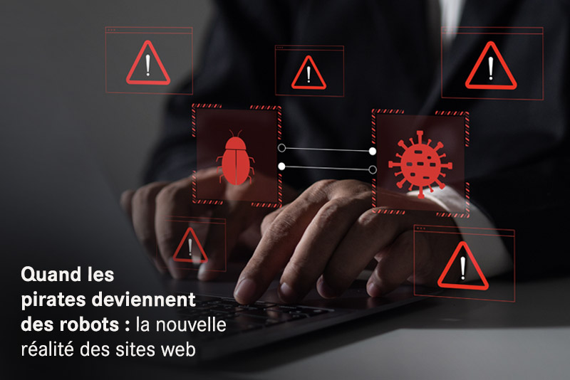 Quand les pirates deviennent des robots : la nouvelle réalité des sites web